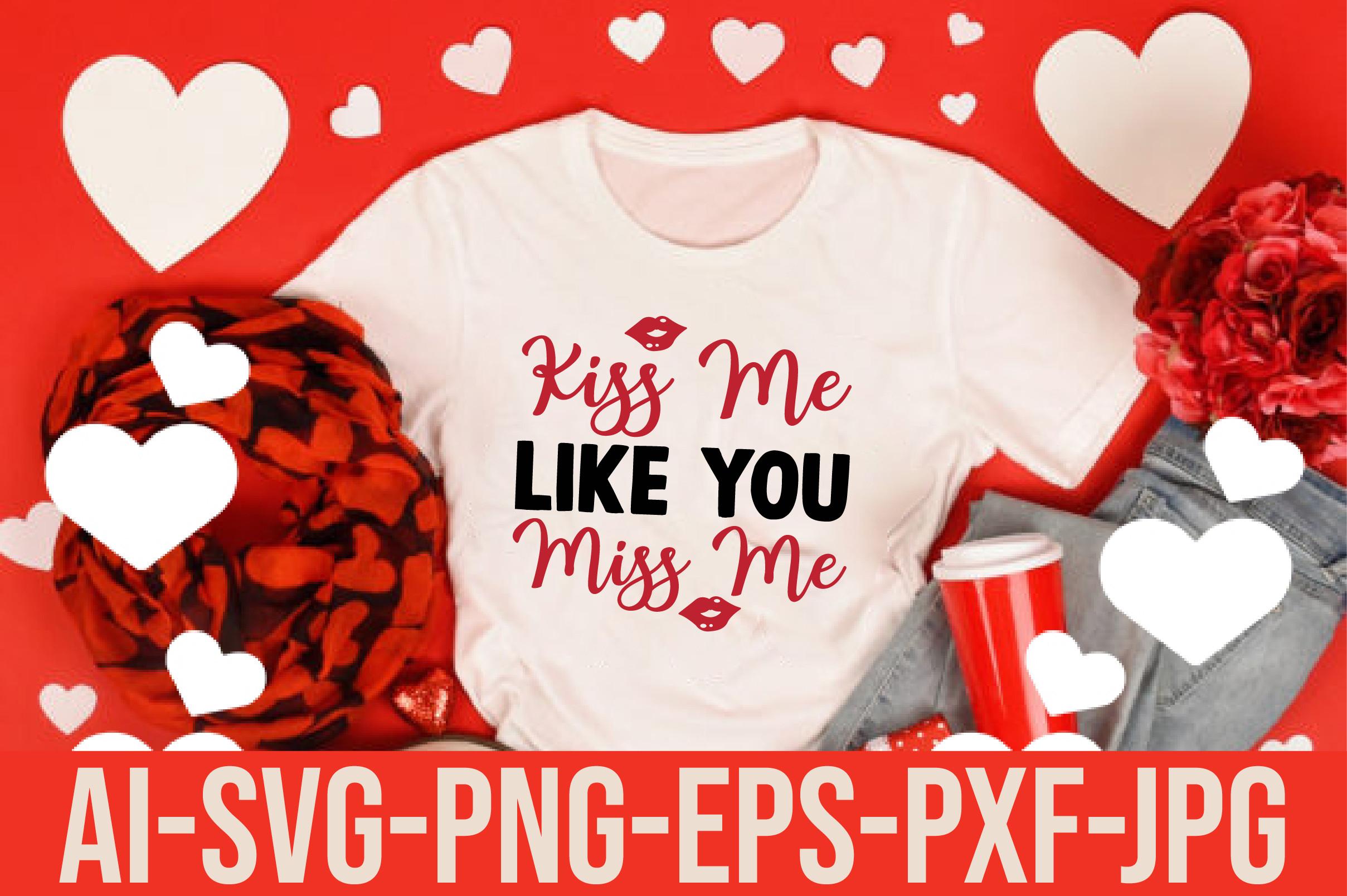 Kiss Me Like You Miss Me
