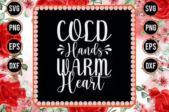 Winter Svg Design, Cold Hands Warm Heart