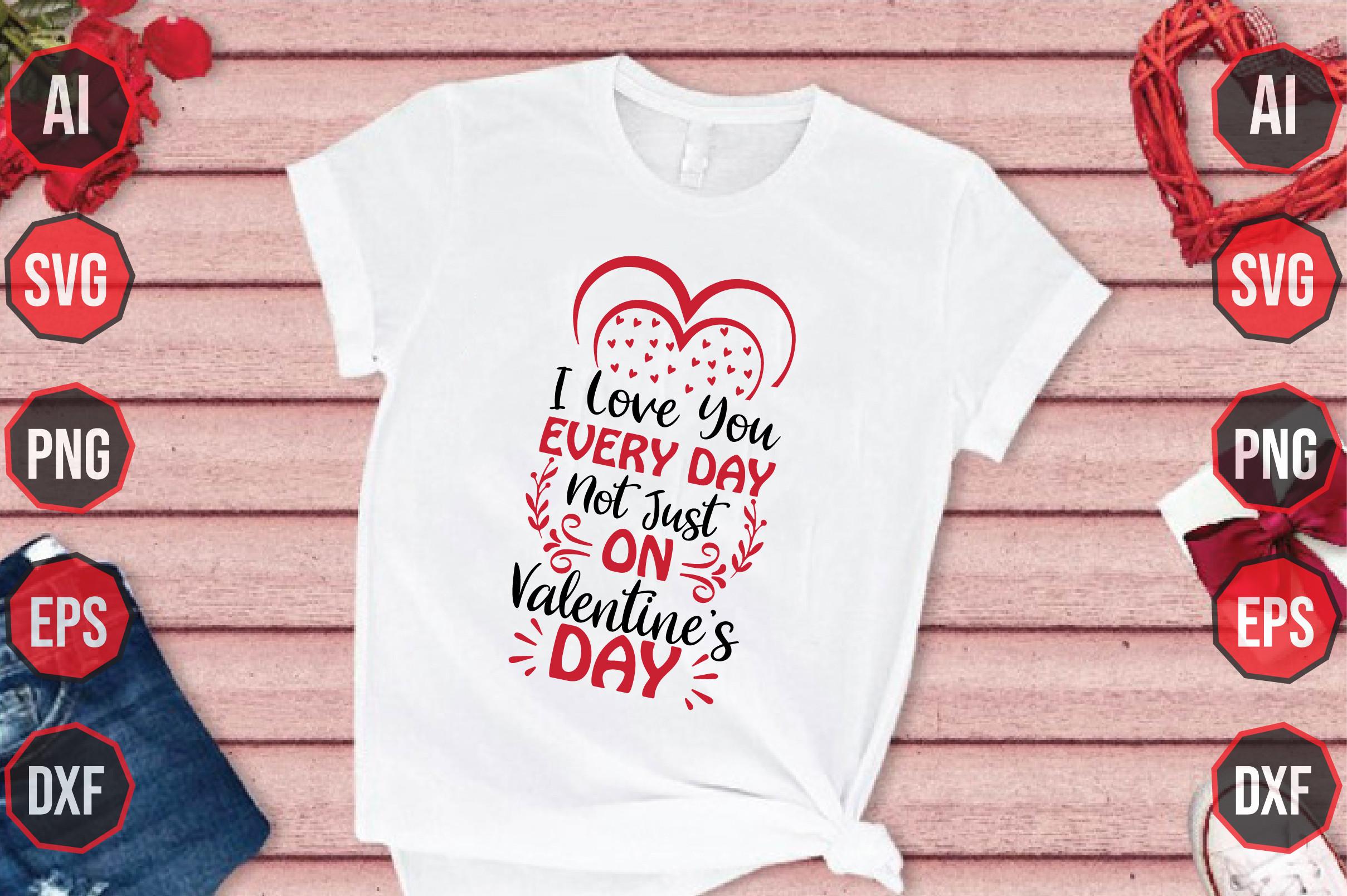 I Love You Every Day, Not Just on Valent