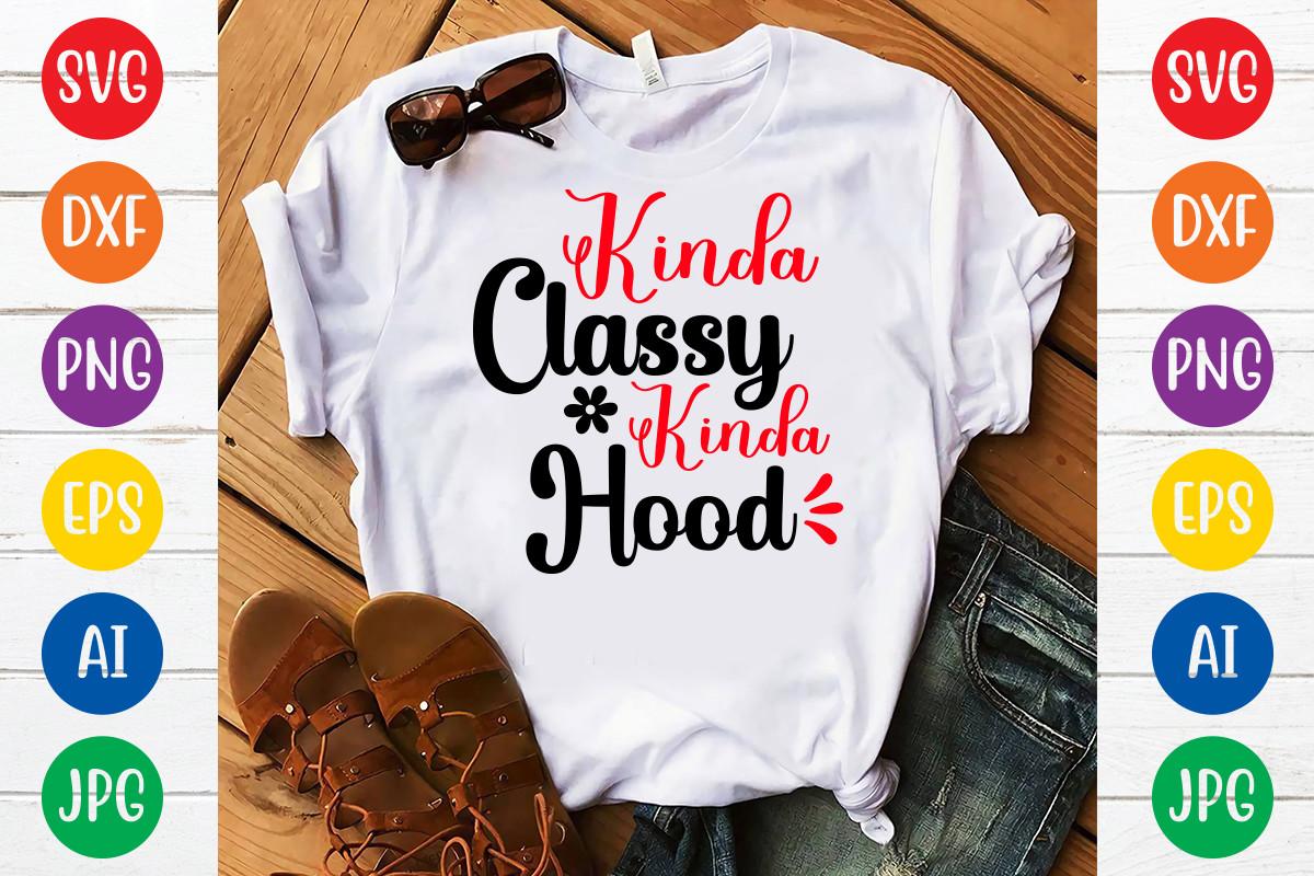 Kinda Classy Kinda Hood SVG Cut File