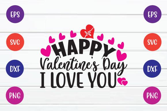 Happy Valentine’s Day I Love You Svg