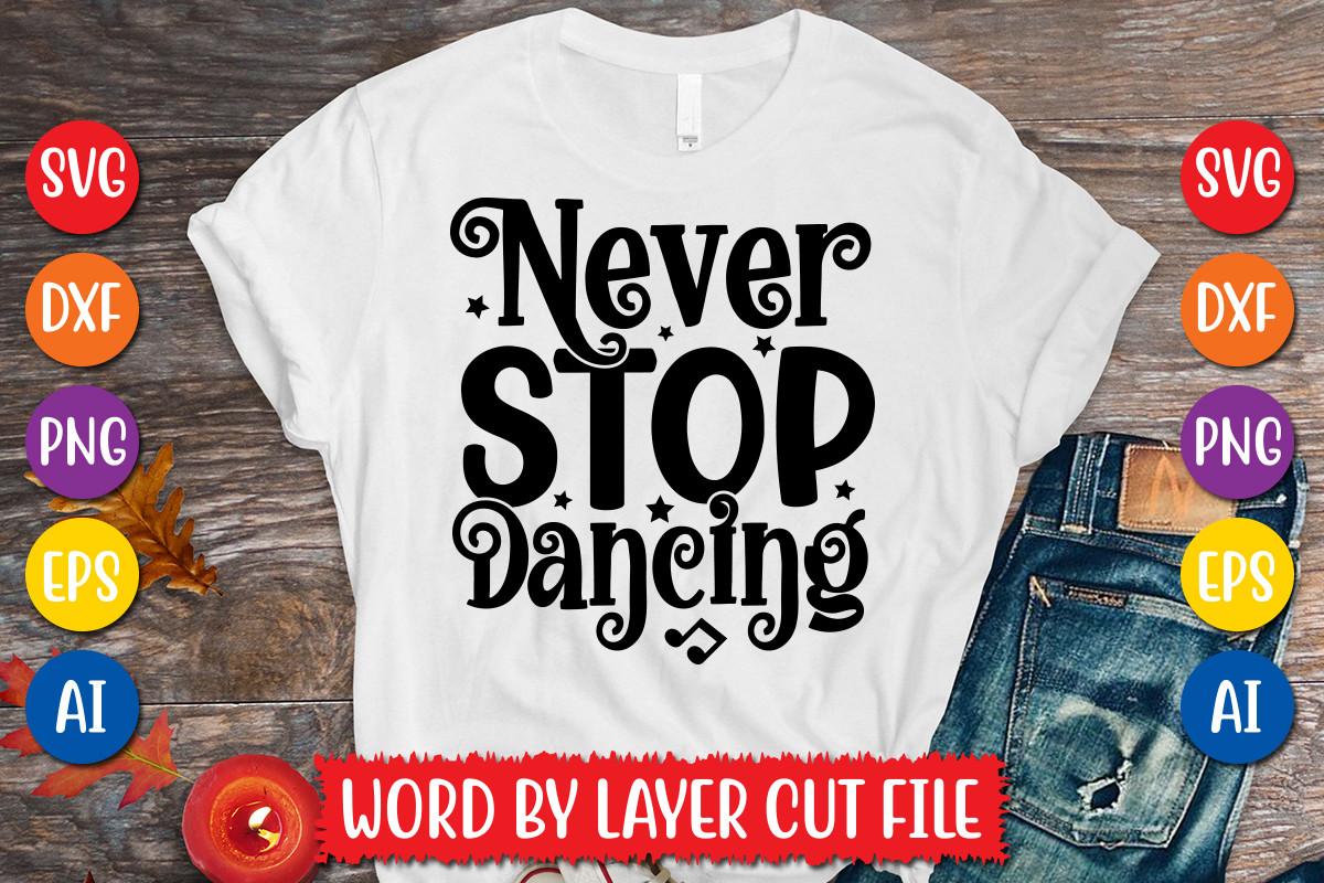 Never Stop Dancing Svg Design