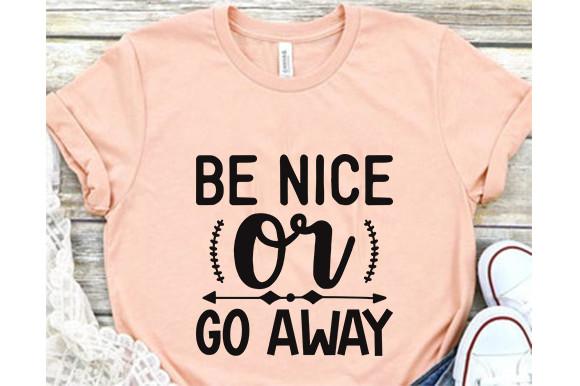 Kindness Svg Design, Be Nice or Go Away