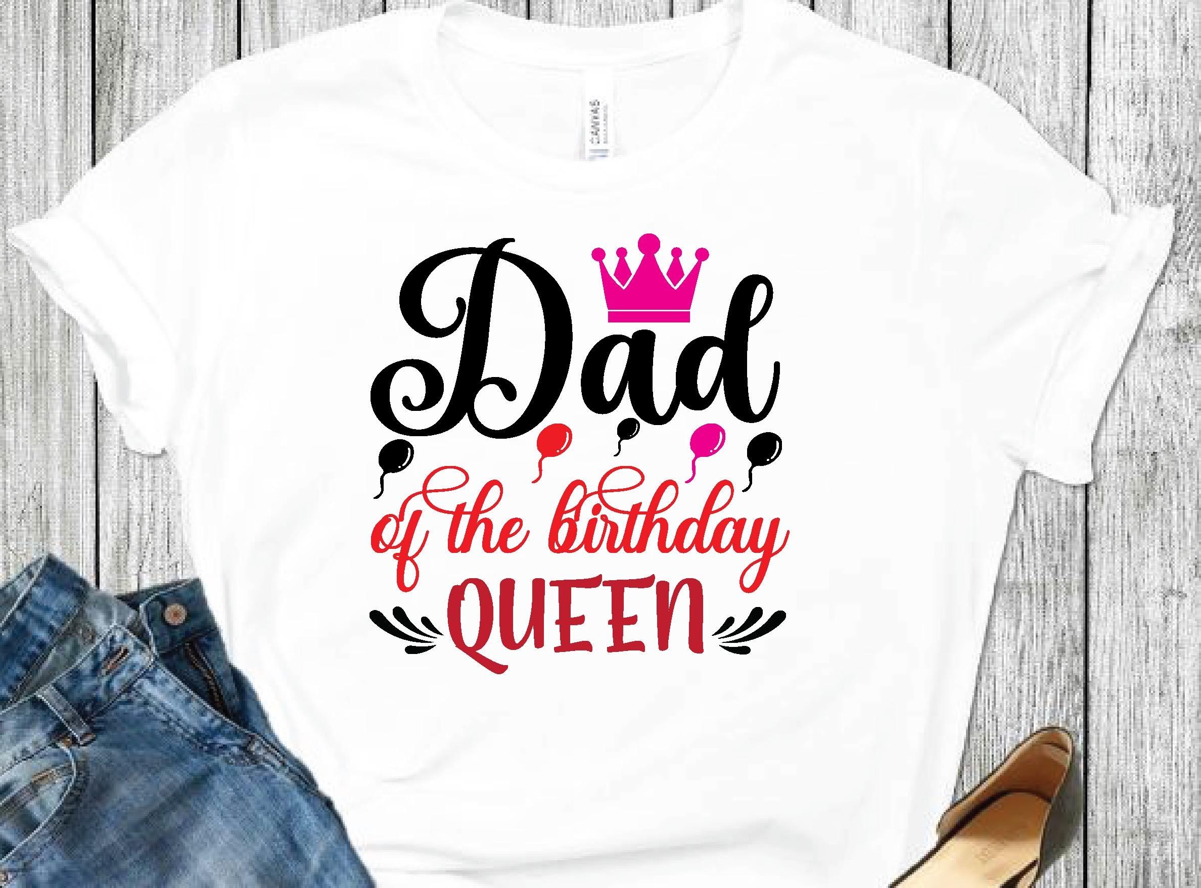 Dad of the Birthday Queen Svg Design