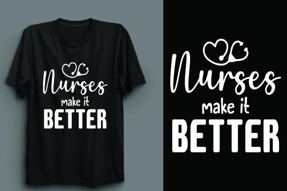 Nurses Make It Better T Shirt