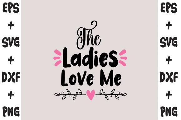 The Ladies Love Me