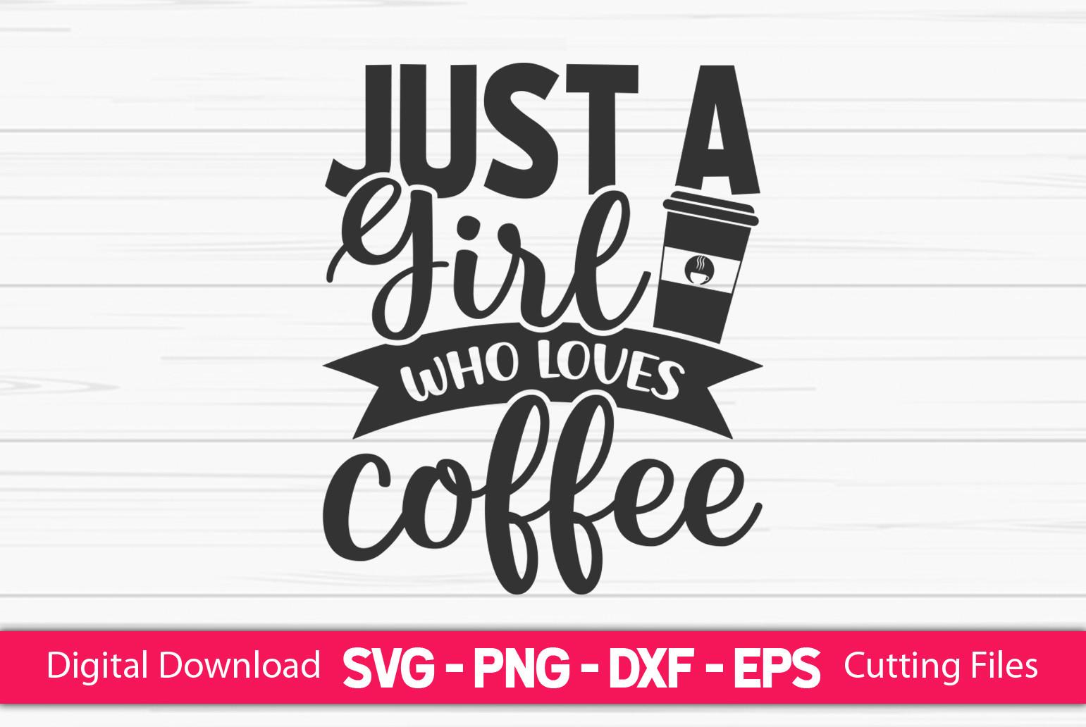 Just a Girl Who Loves Coffee