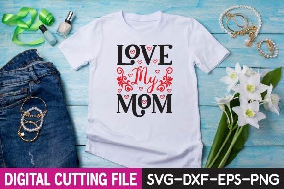 Love My Mom Svg