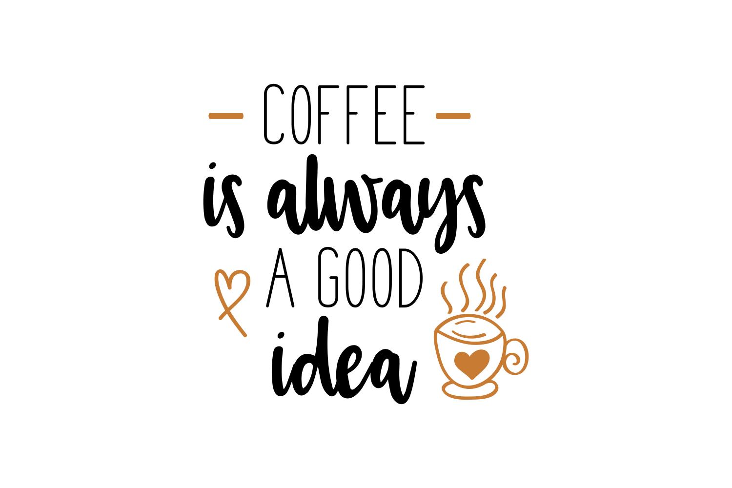 Coffee is Always a Good Idea