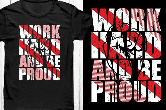 Work Hard and Be Proud Typography Tshirt
