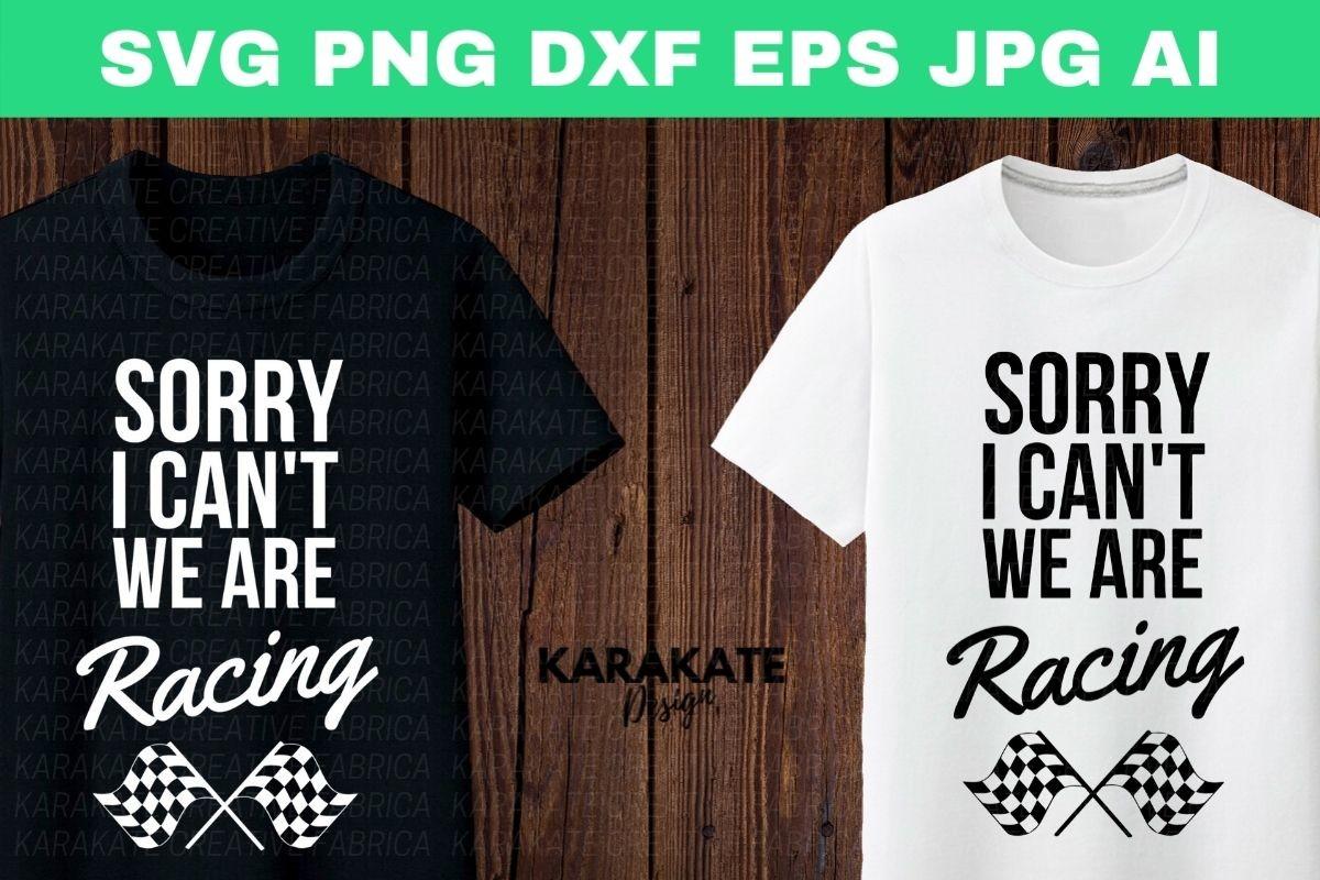 Sorry I Can't We Are Racing