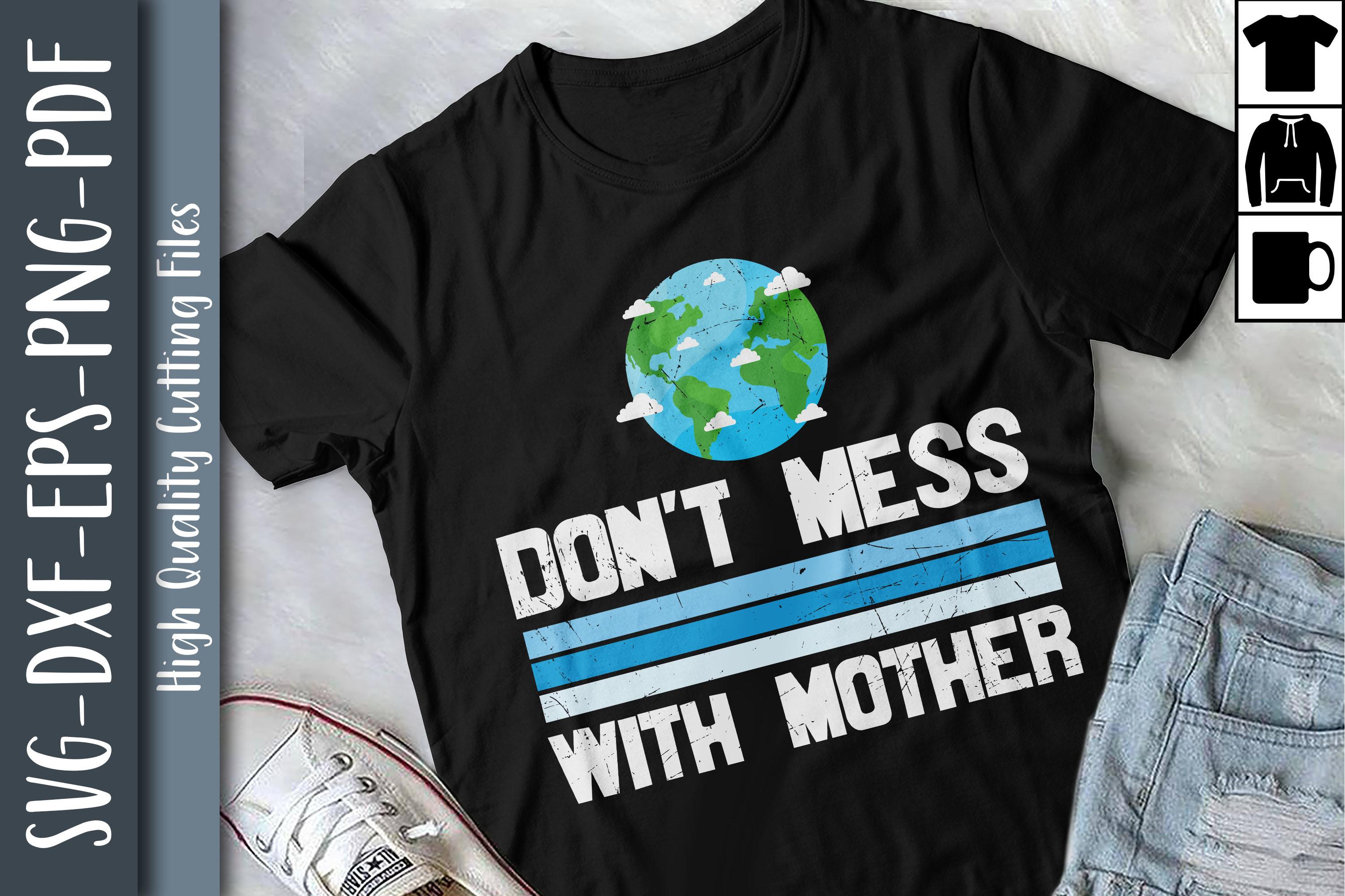 Earth Day Don't Mess with Mother