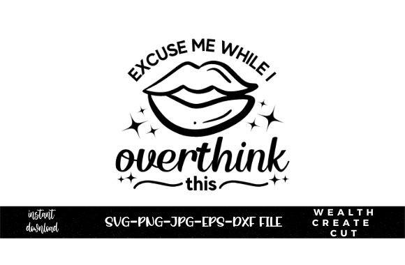 Excuse Me While I Overthink This
