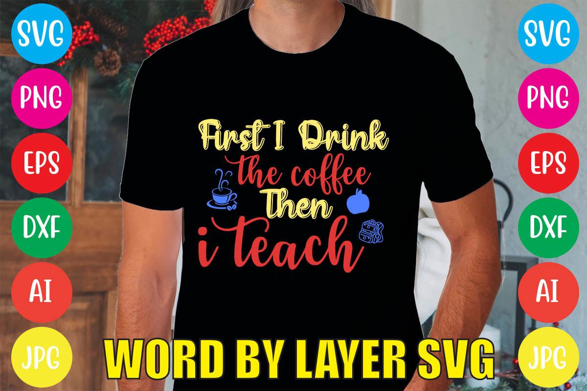 First I Drink the Coffee then I Teach