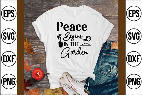 Peace Begins in the Garden Svg Design