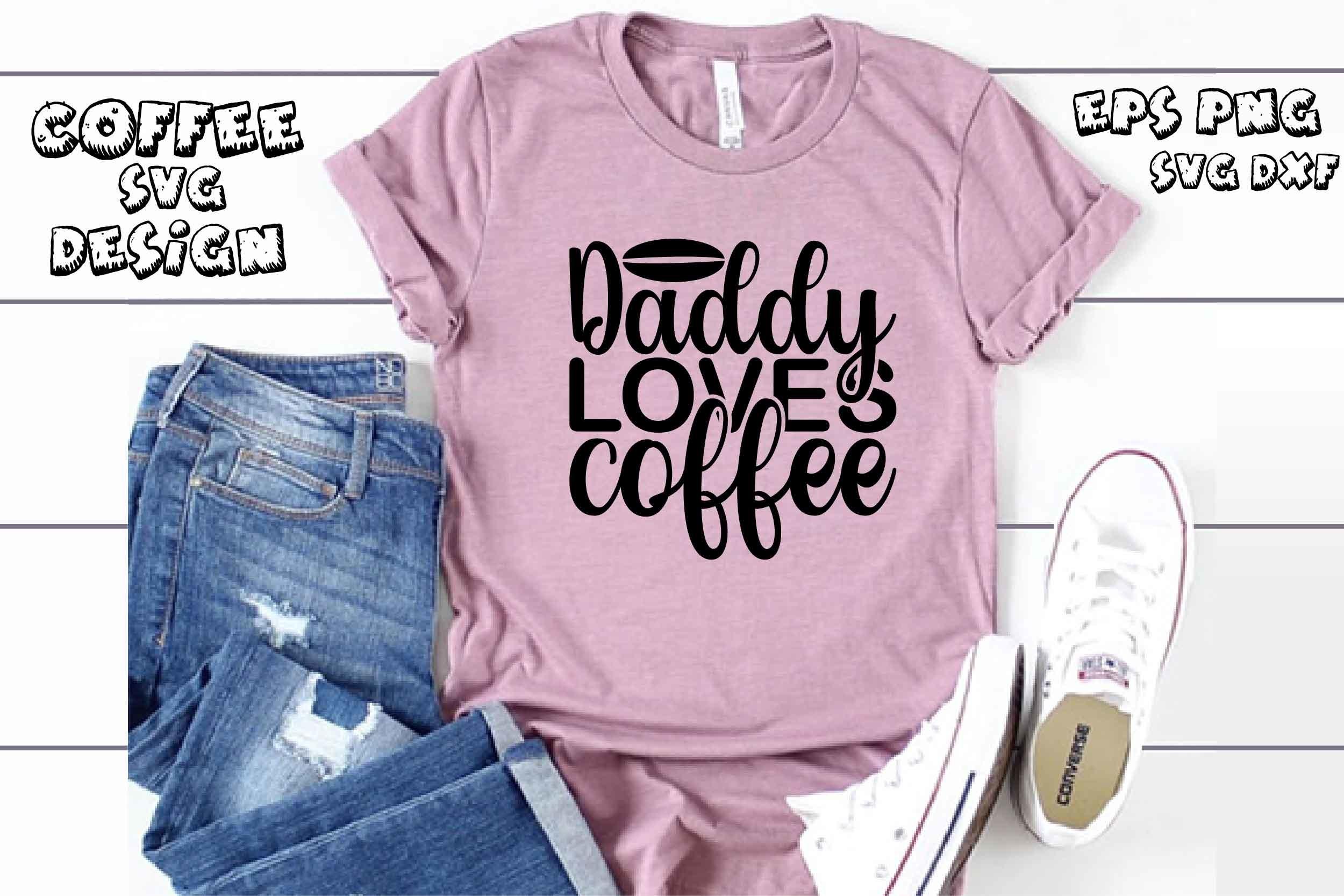 Coffee Svg Design, Daddy Loves Coffee
