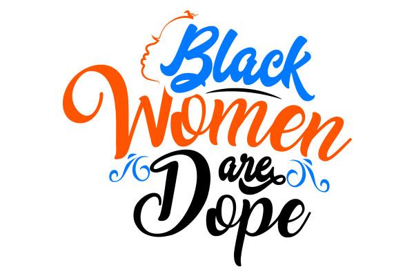 Black WOmen Are Dope