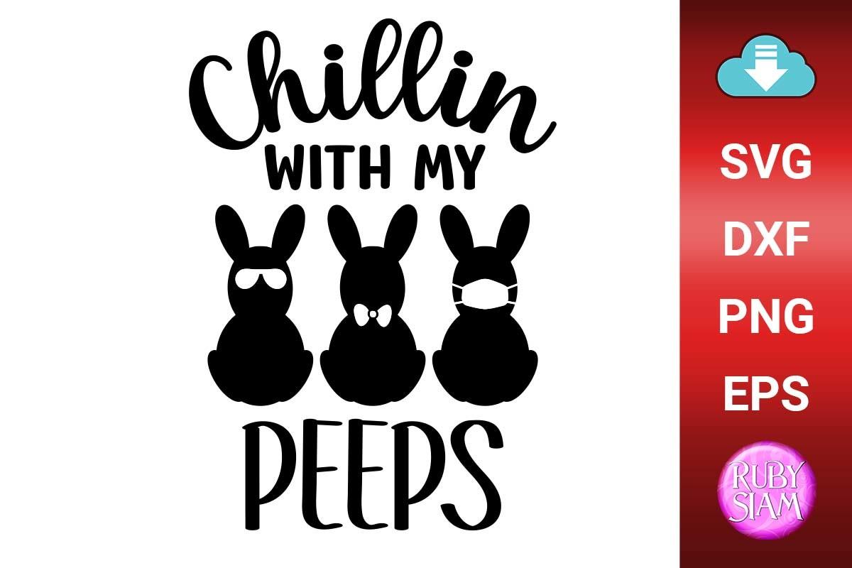 Chillin with My Peeps SVG, Easter Peeps