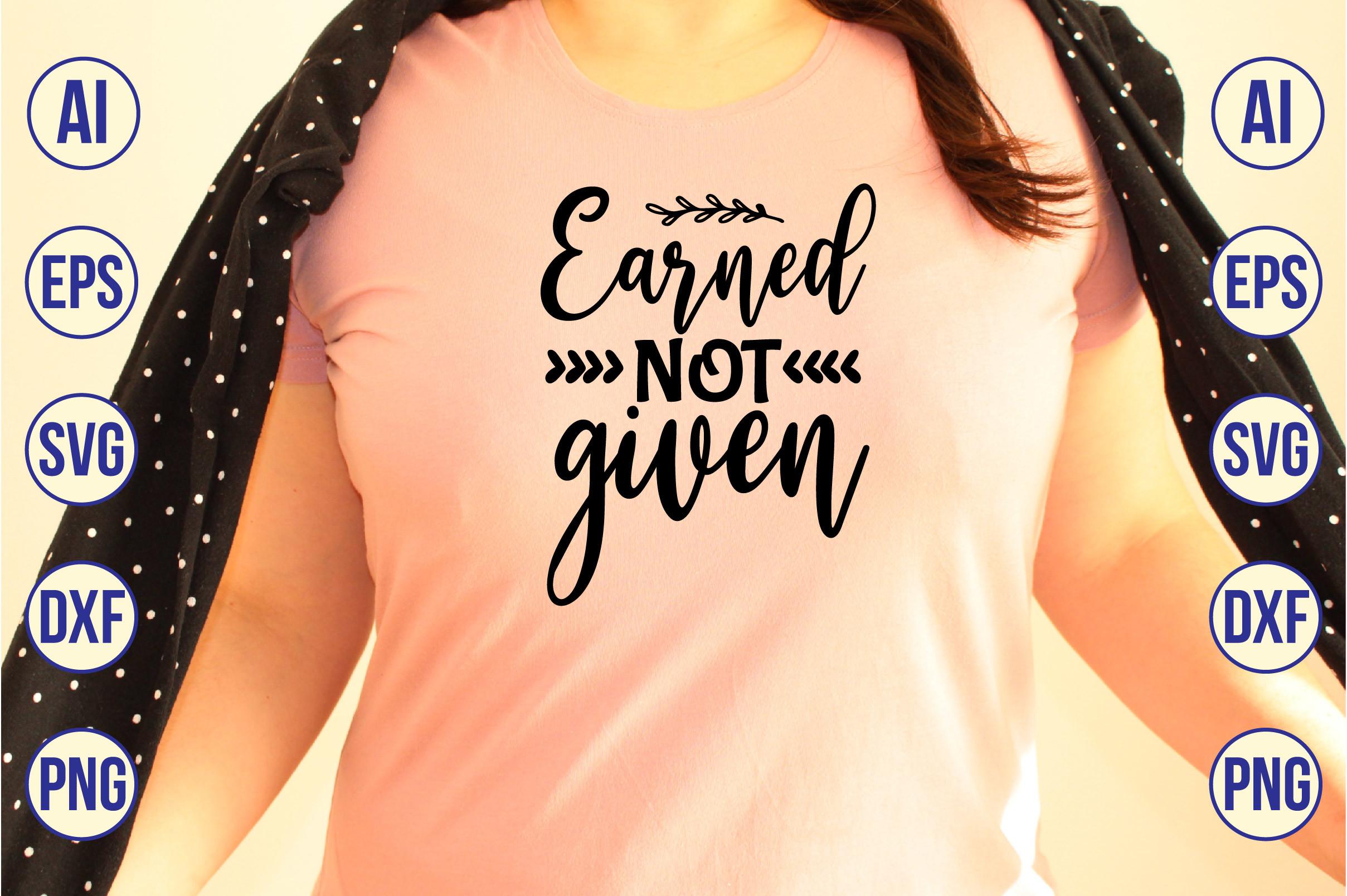 Earned Not Given