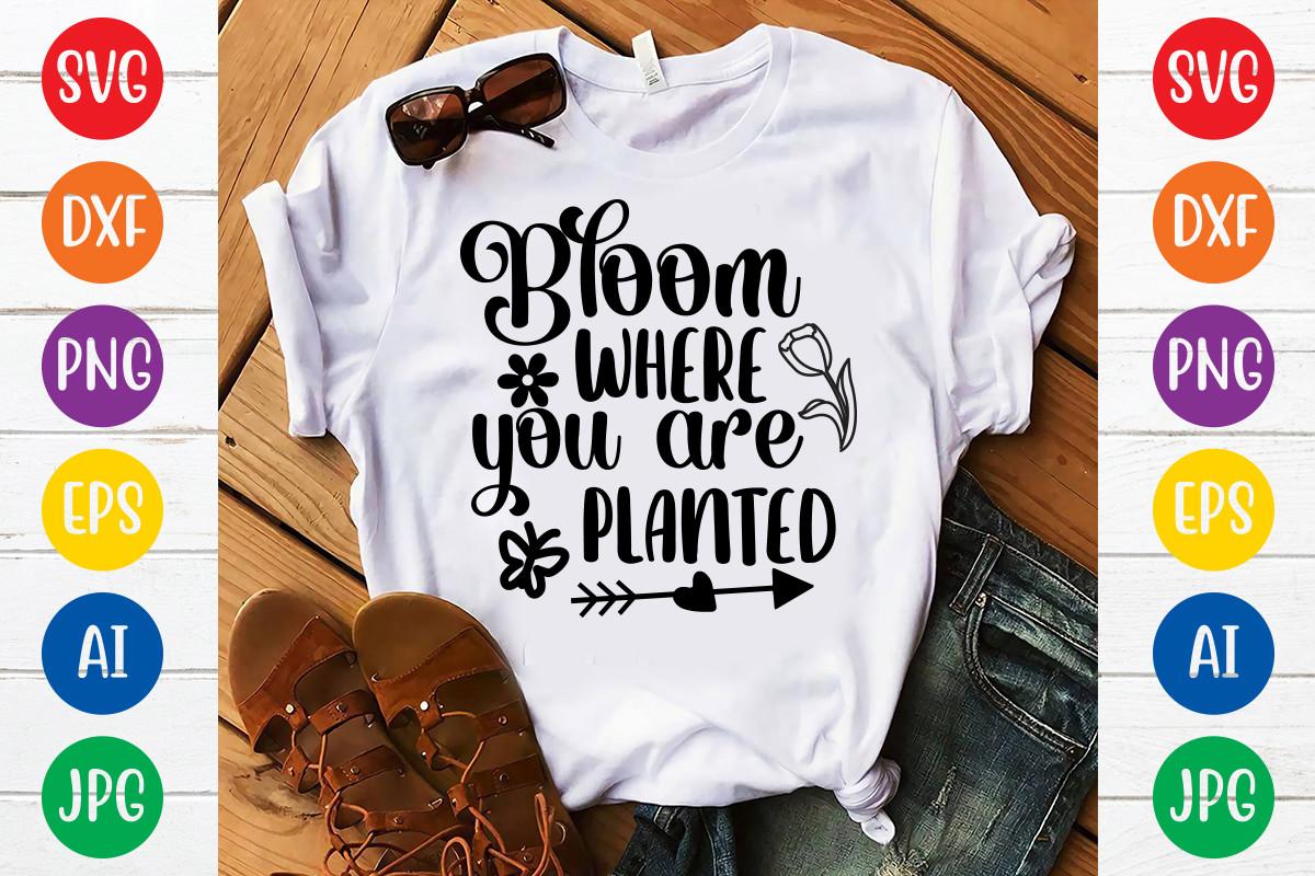 Bloom Where You Are Planted Svg Design