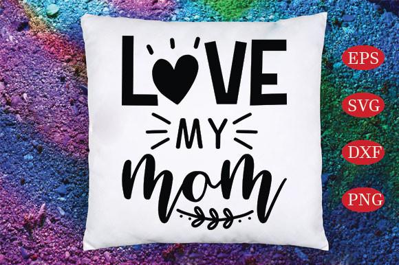 Love My Mom