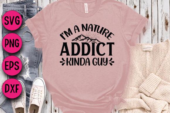 I'm a Nature Addict Kinda Guy