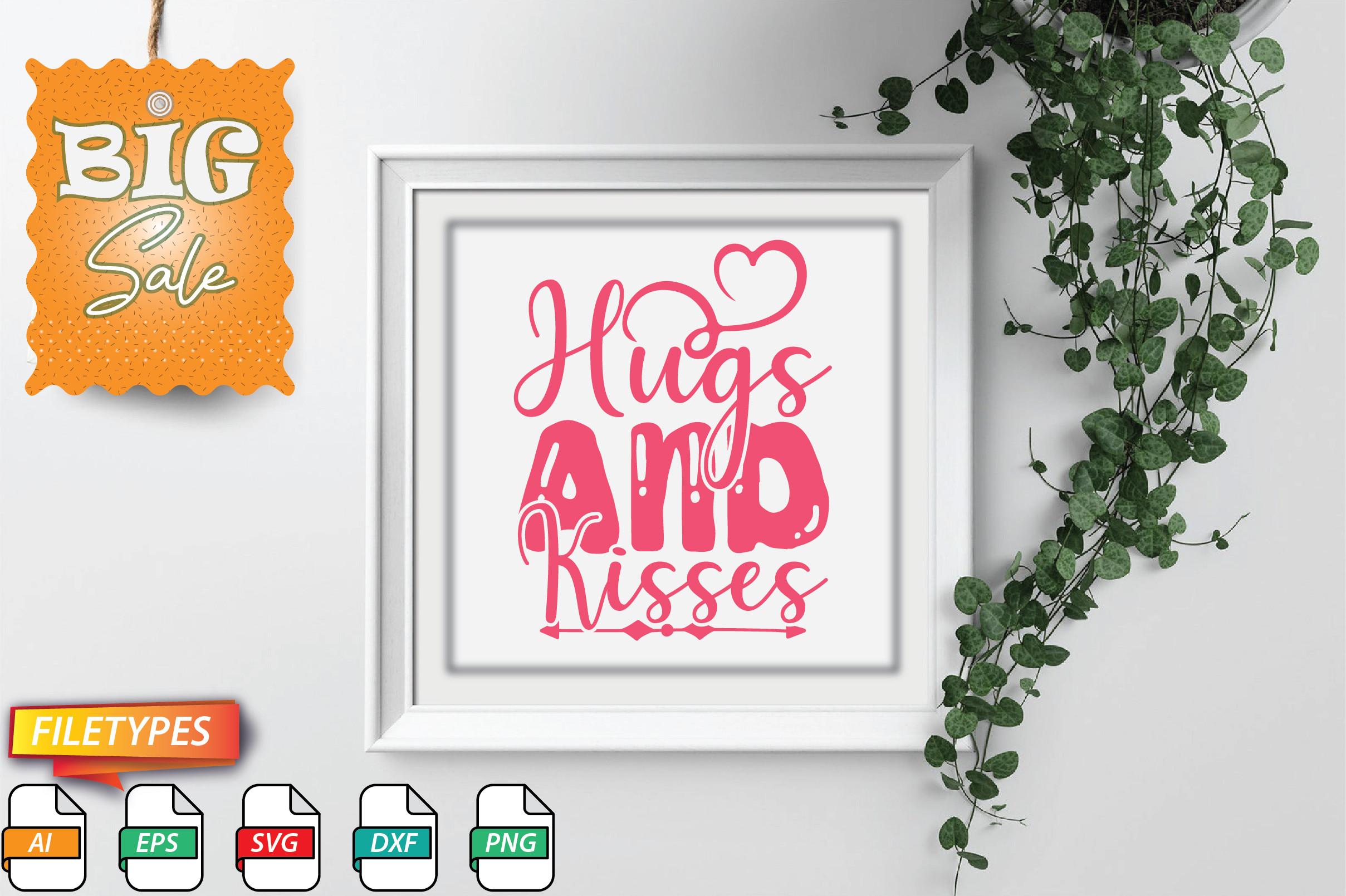 Hugs and Kisses