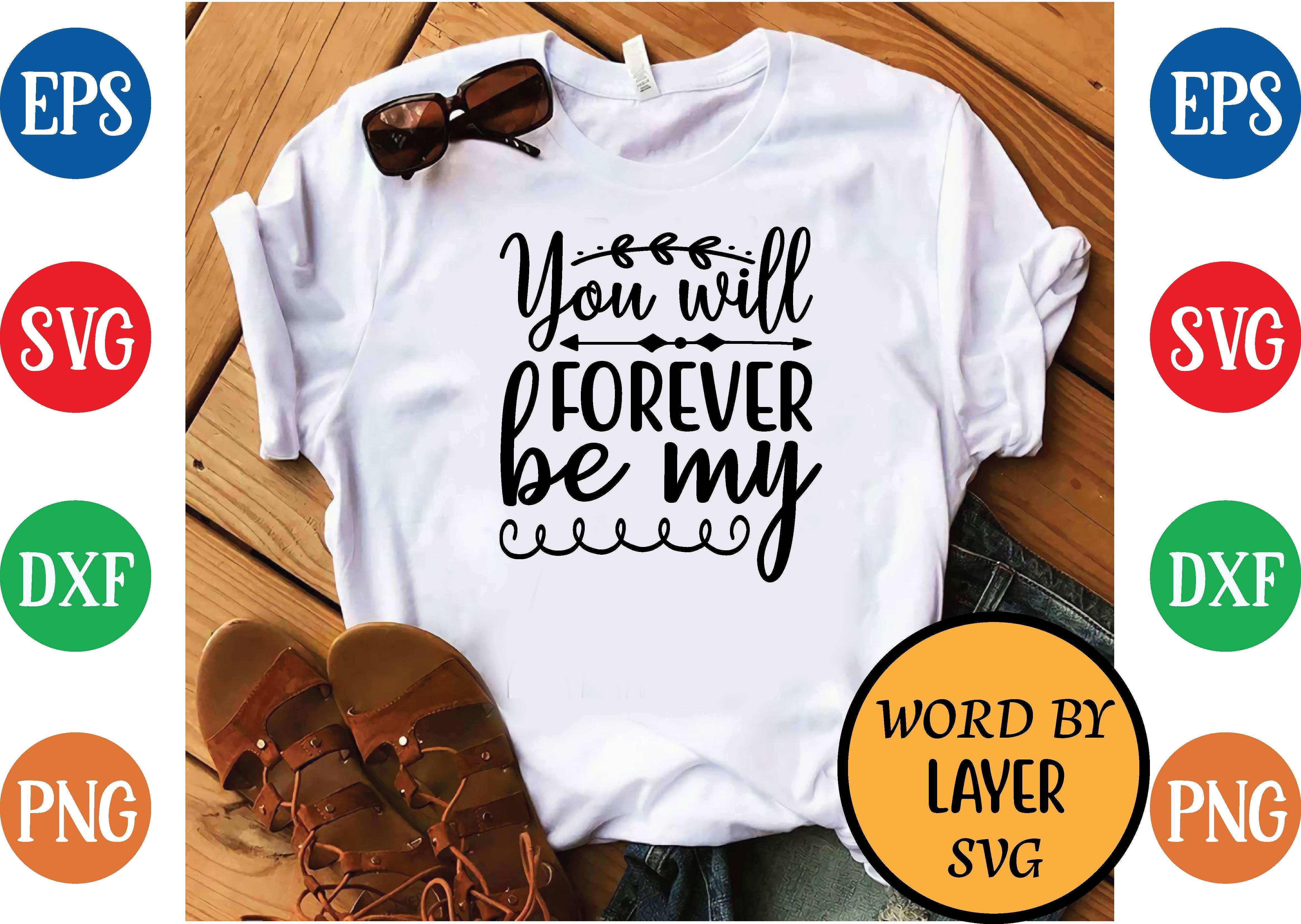 You Will Forever Be My Svg Design