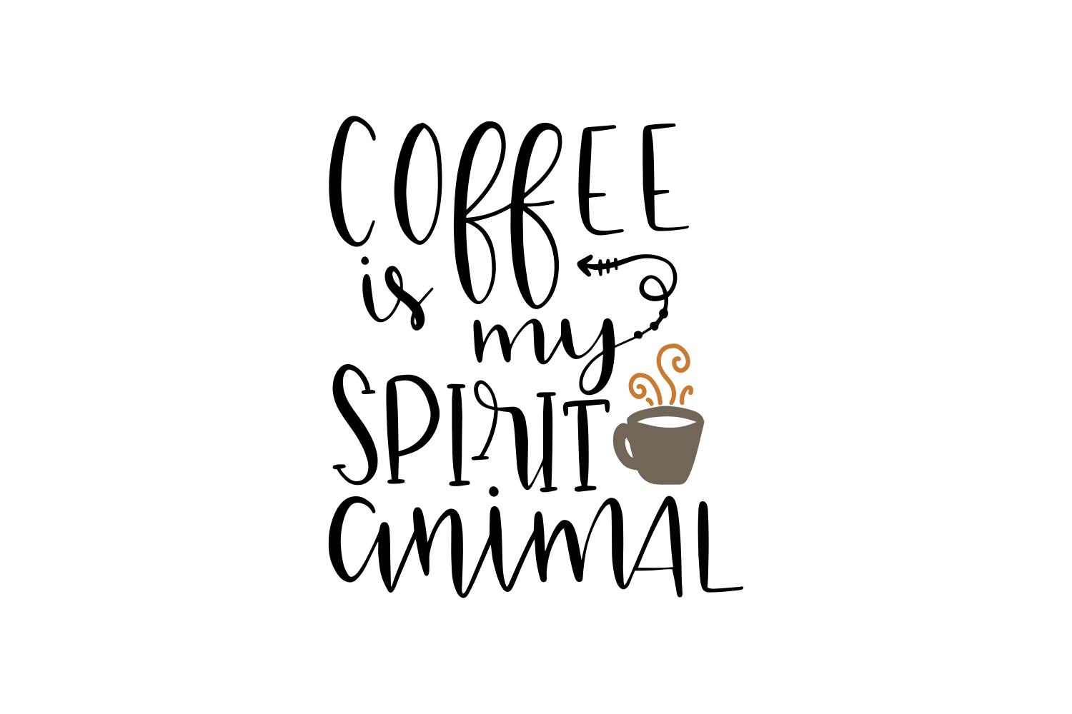 Coffee is My Spirit Animal