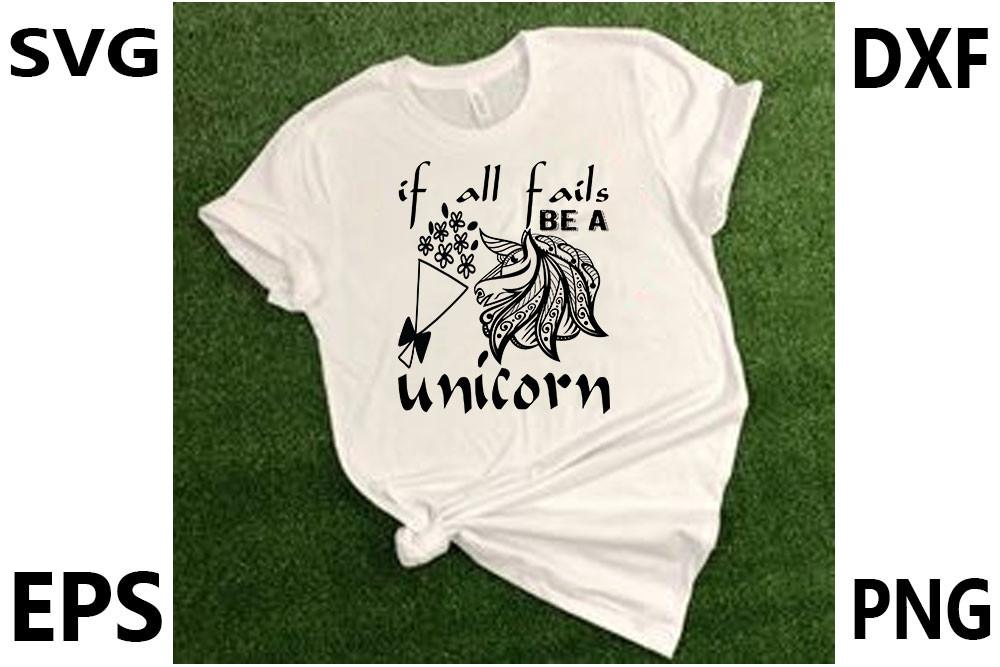Unicorn Svg Design,if All Fails Be a Uni