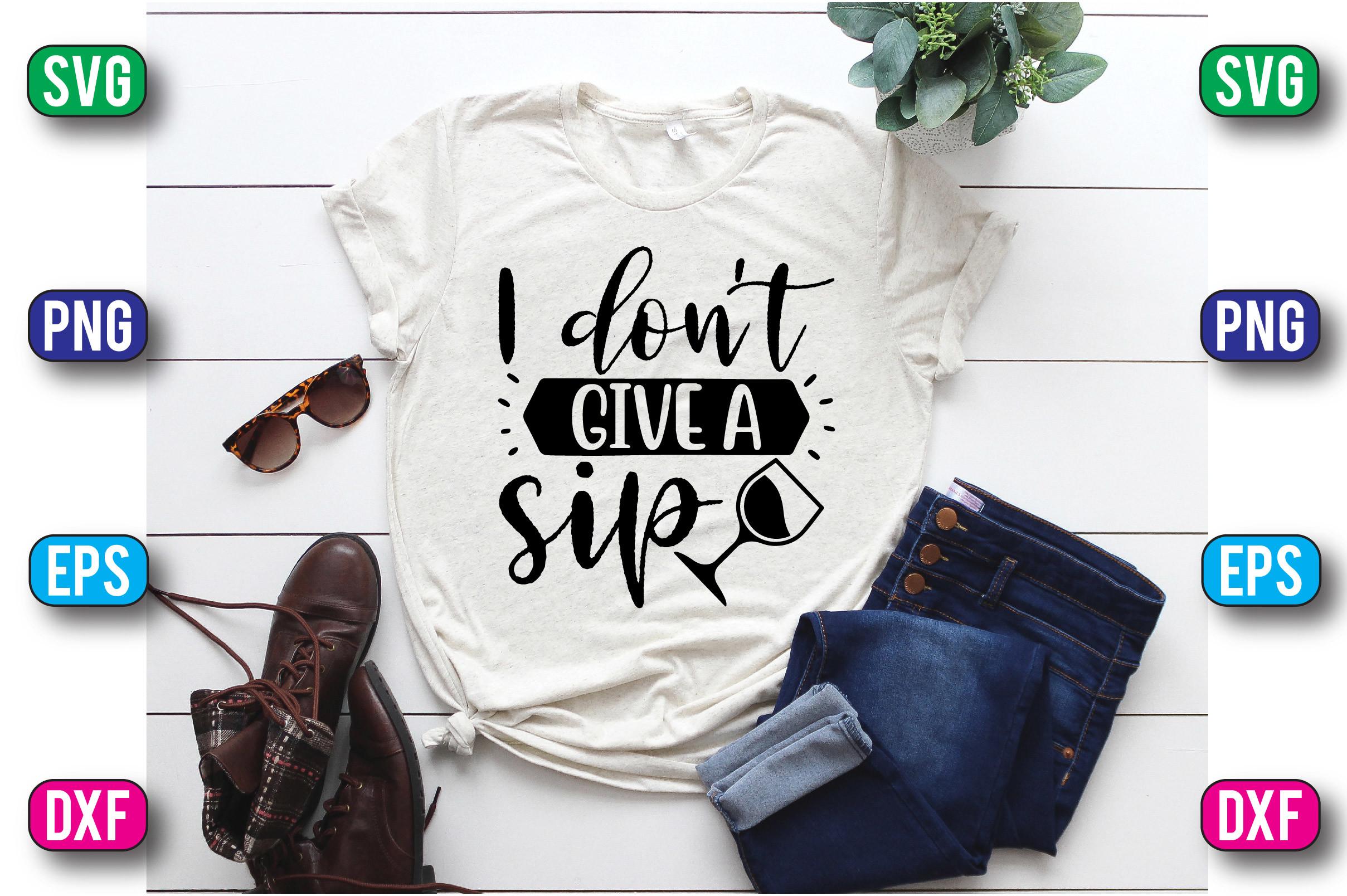 I Don't Give a Sip