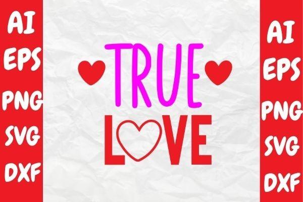 True Love, Valentine Svg Design