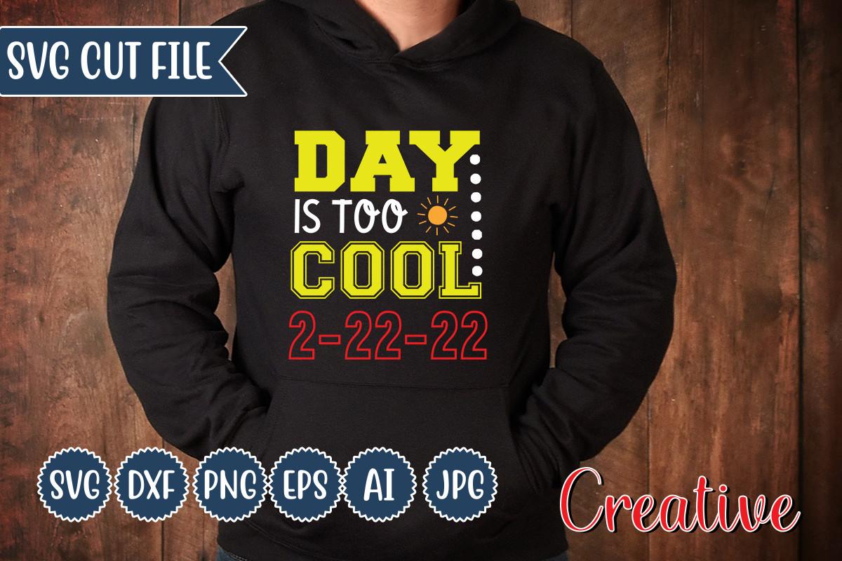 Day is Too Cool 2-22-22