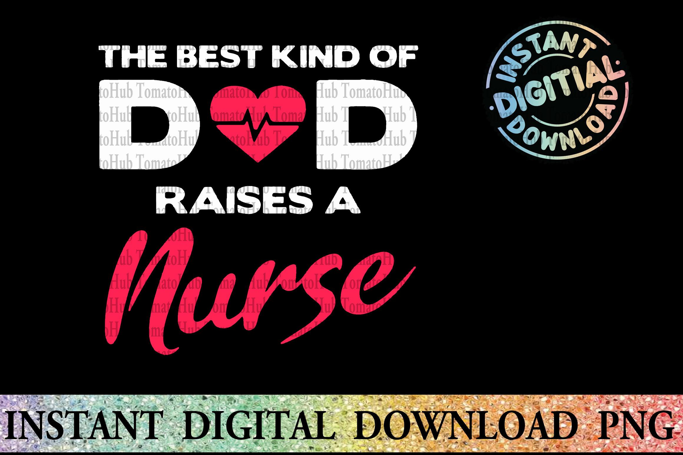 Best Kind of Dad Raises a Nurse Tees PNG