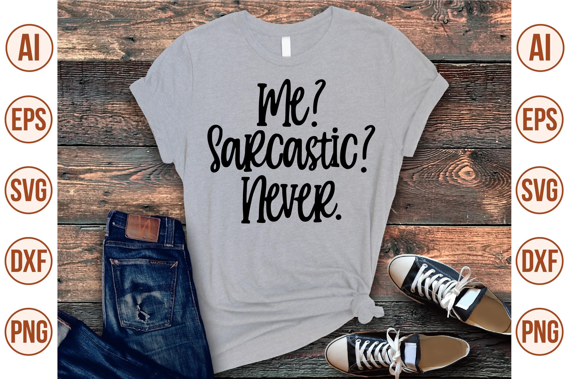 Me Sarcastic Never Svg
