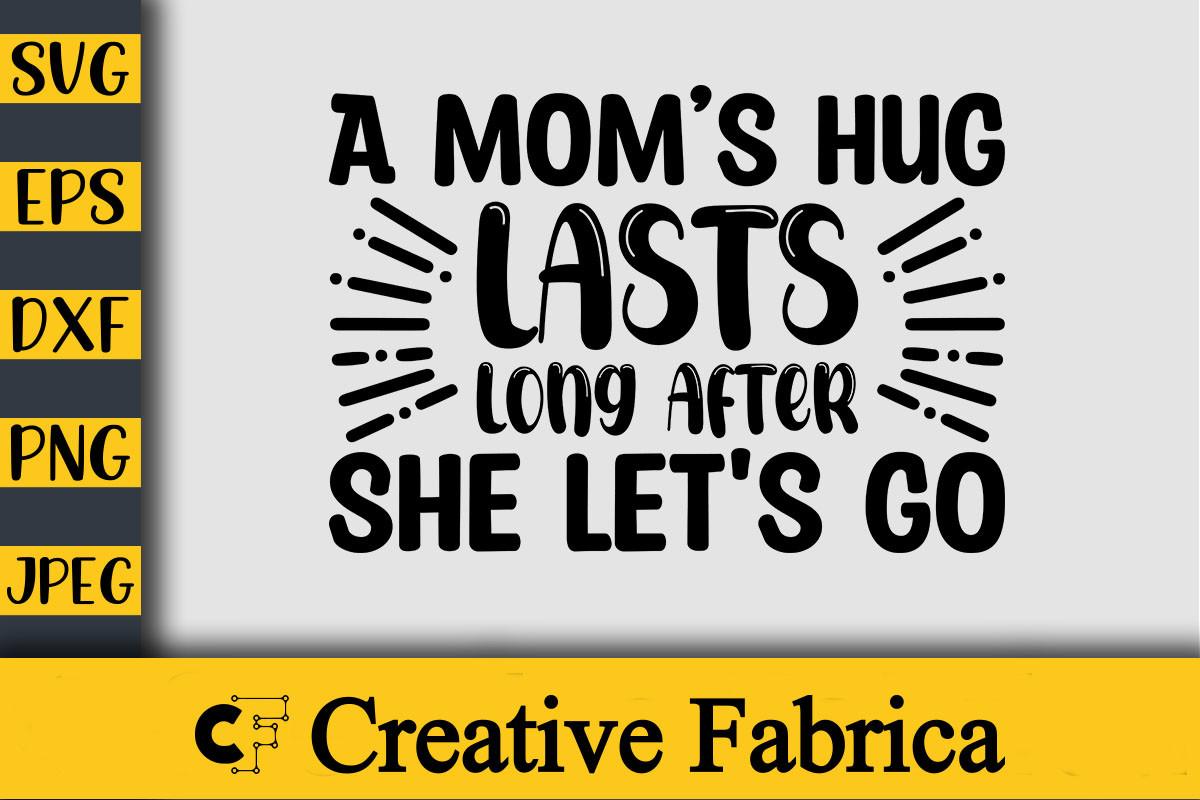 A Mom’s Hug Lasts Long After She Let's