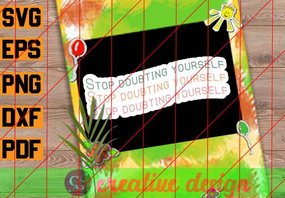 Stop Doubting Yourself  Sticke