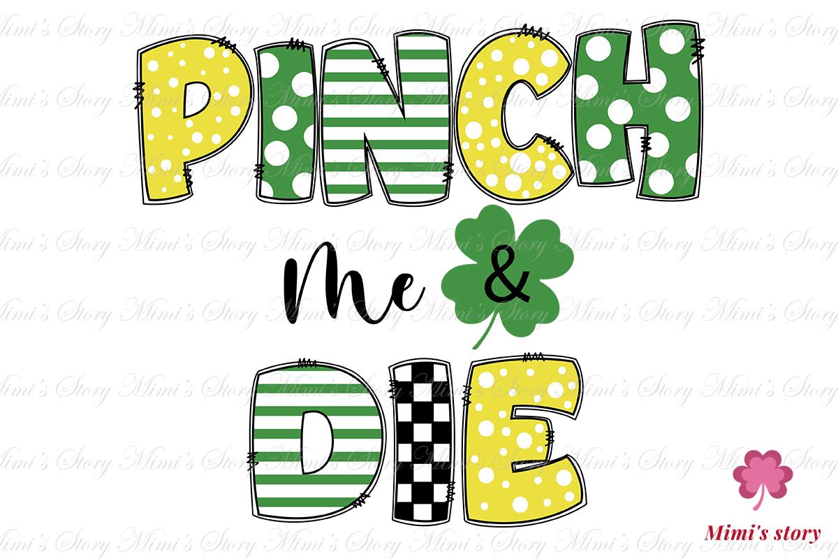 Pinch Me & Die Patrick's Day