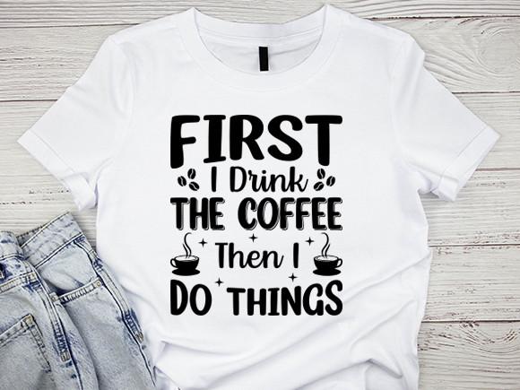 First I Drink the Coffee
