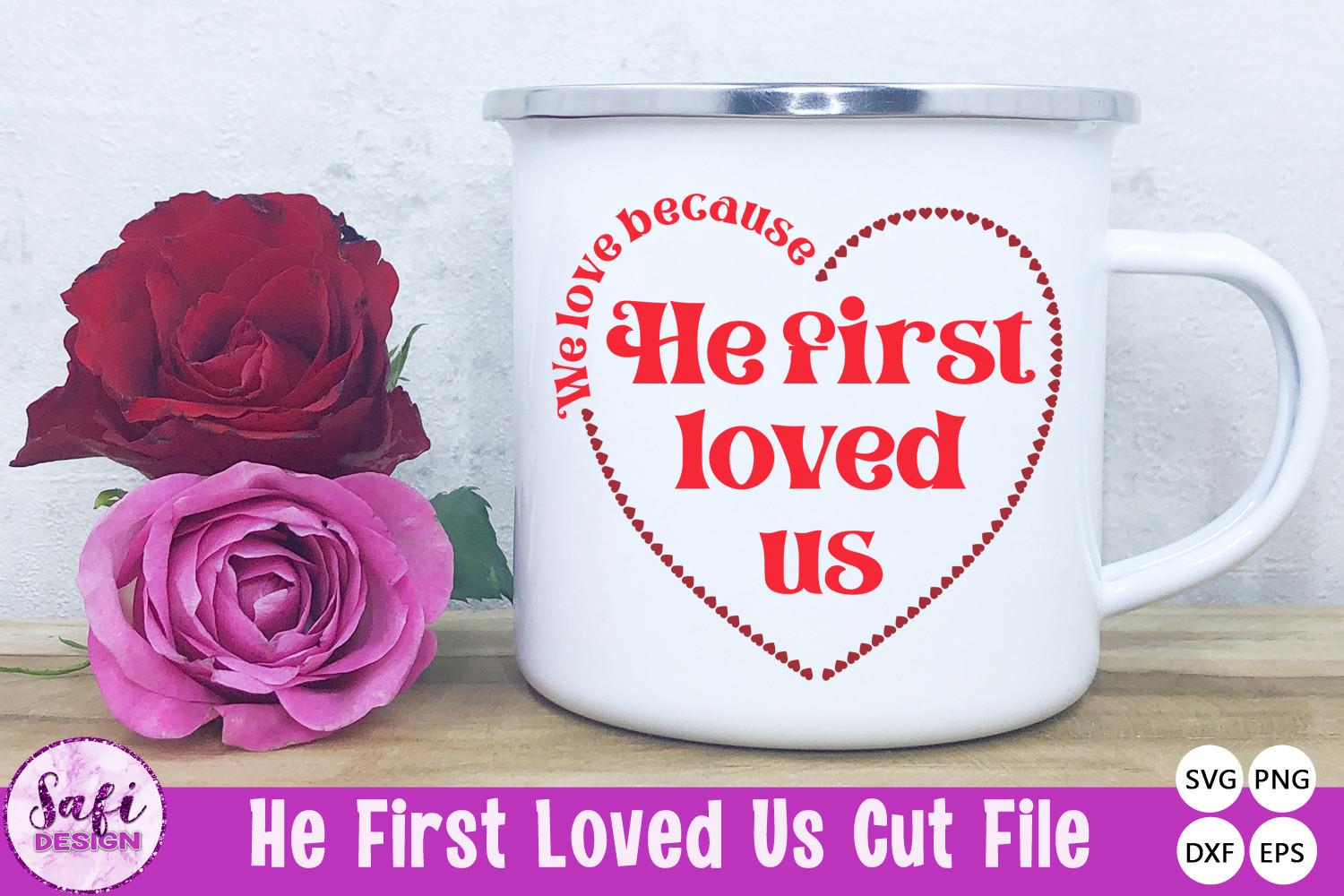 He First Loved Us Bible Verse SVG