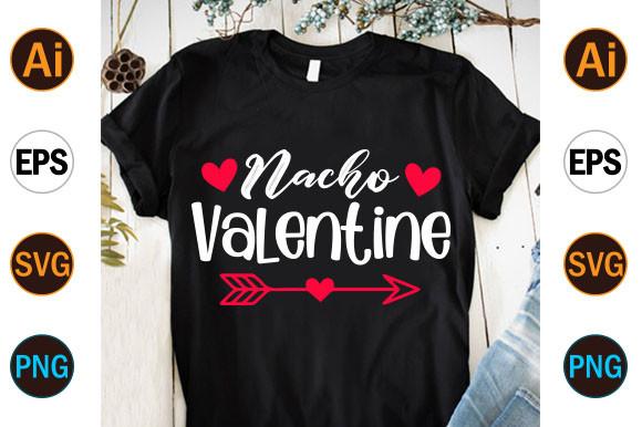 Nacho Valentine Shirts,