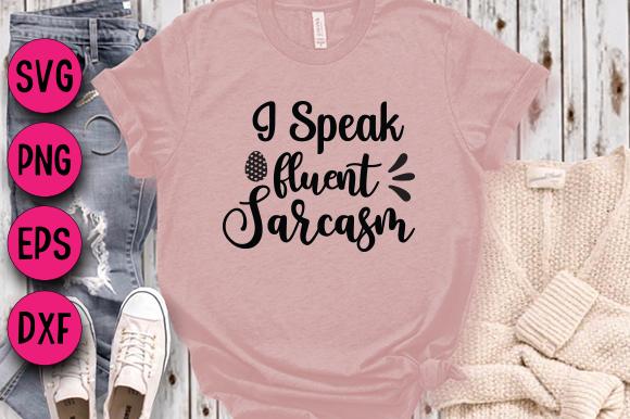 I Speak Fluent Sarcasm