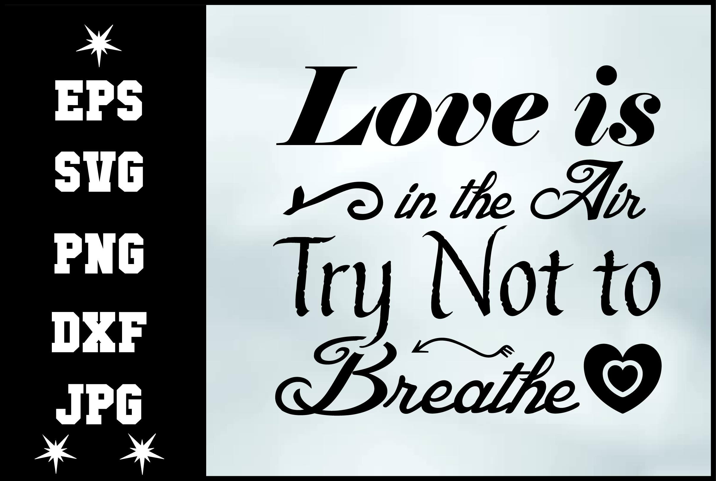 Love is in the Air Try Not to Breathe