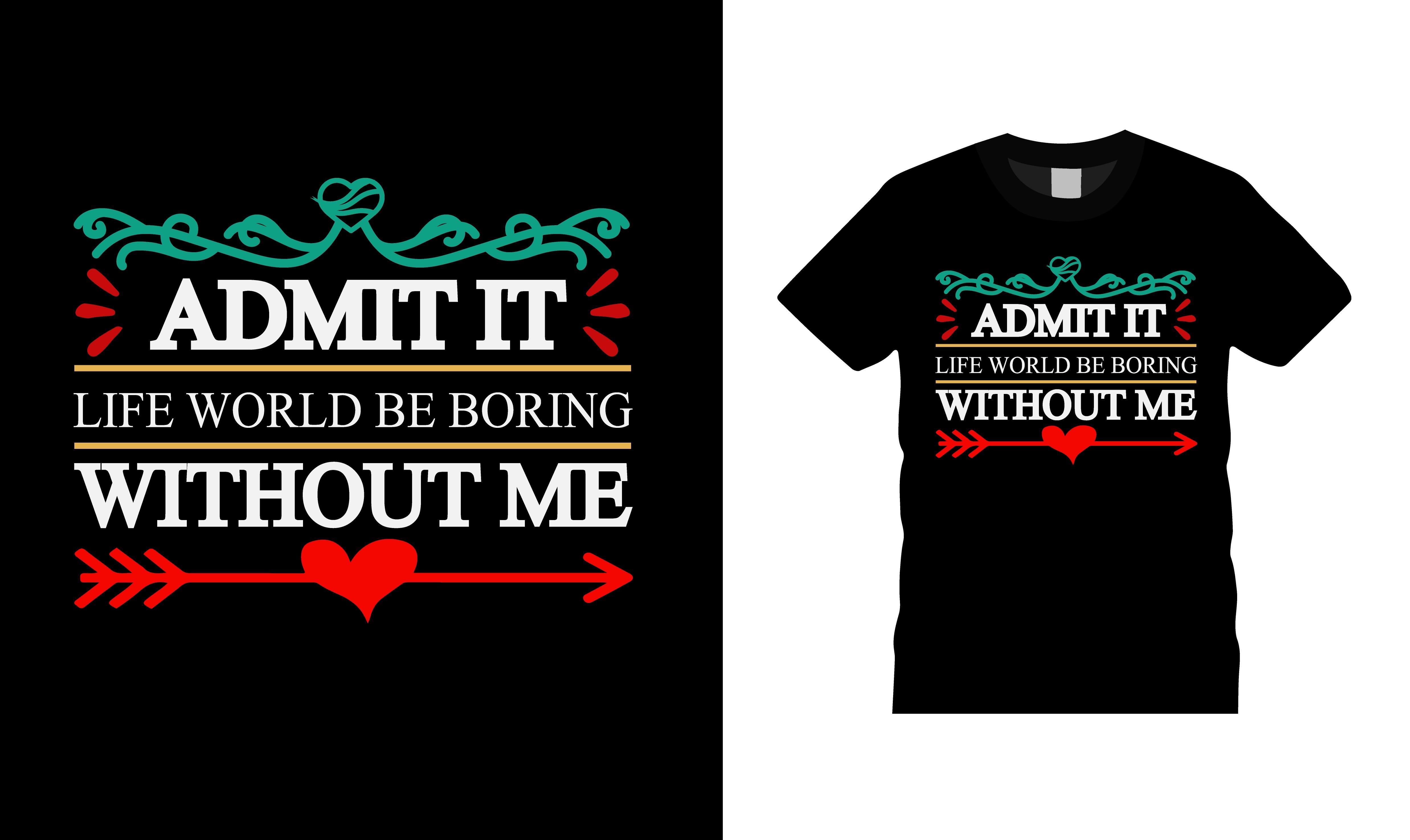 Admit It Life Valentine T-shirt Design