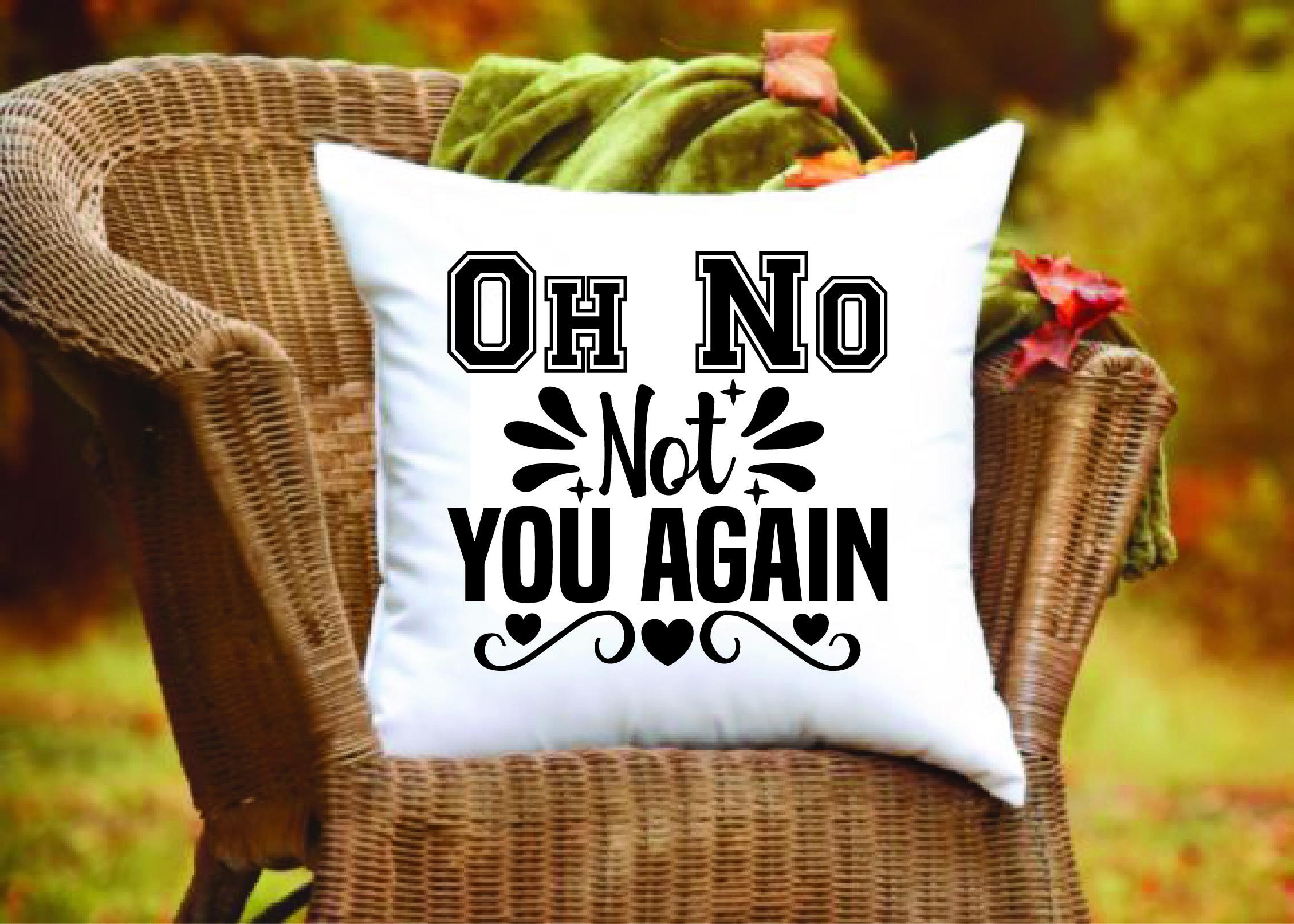 Doormat Svg Design,Oh No Not You Again