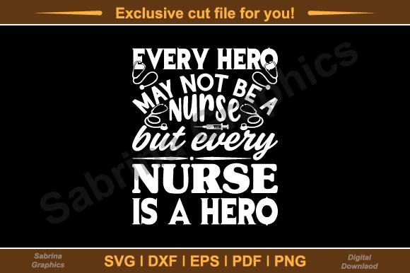 Every Hero May Not Be a Nurse but Every Nurse is a Hero