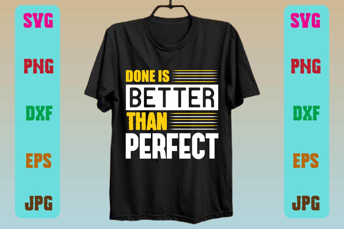 Done is Better Than Perfect