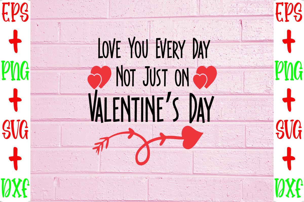 Love You Every Day, Not Just on Valentin