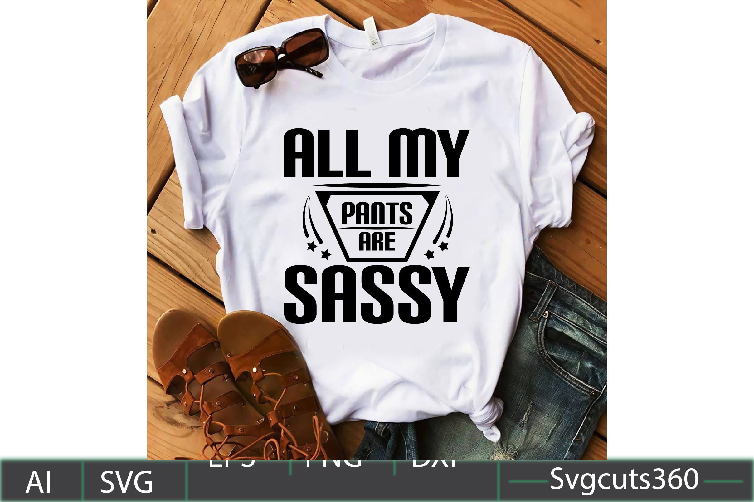 All My Pants Are Sassy