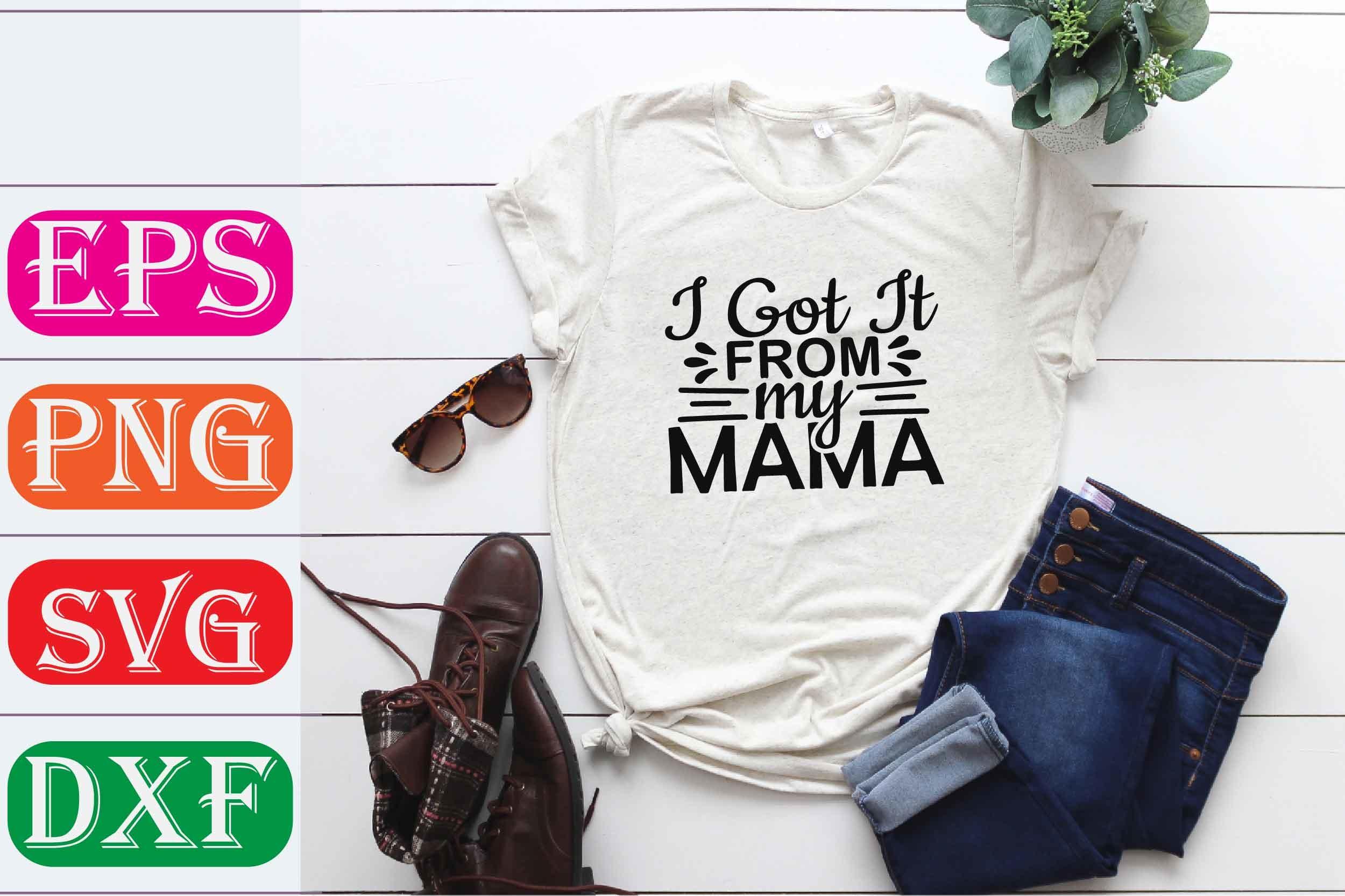 Baby Svg Design. I Got It from My Mama